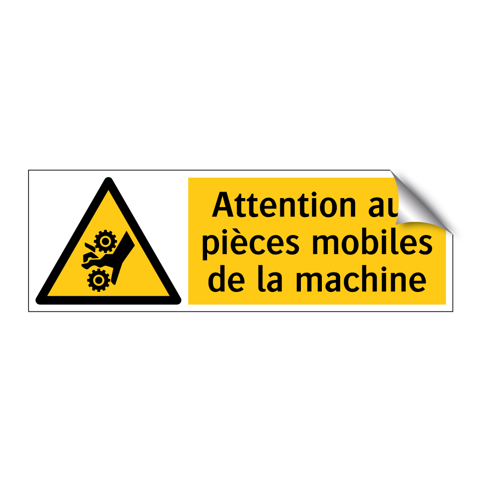 Attention aux pièces mobiles de la machine