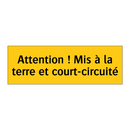 Attention ! Mis à la terre et court-circuité