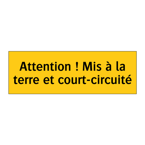 Attention ! Mis à la terre et court-circuité