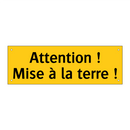 Attention ! Mise à la terre !