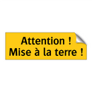 Attention ! Mise à la terre !