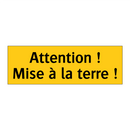 Attention ! Mise à la terre !