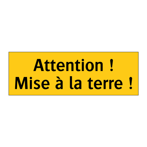 Attention ! Mise à la terre !