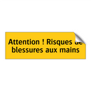 Attention ! Risques de blessures aux mains
