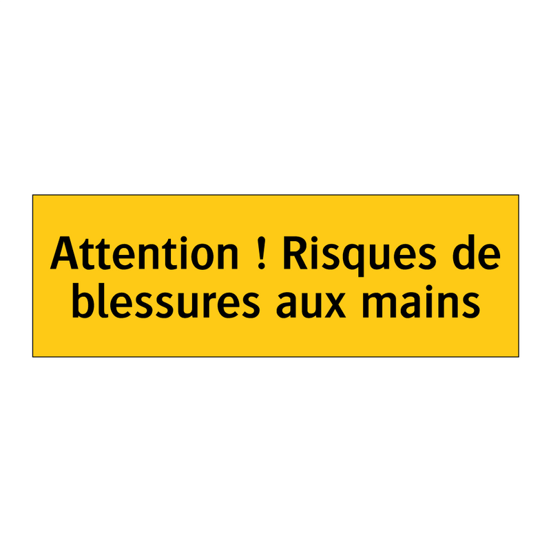 Attention ! Risques de blessures aux mains