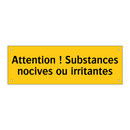 Attention ! Substances nocives ou irritantes