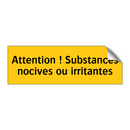 Attention ! Substances nocives ou irritantes