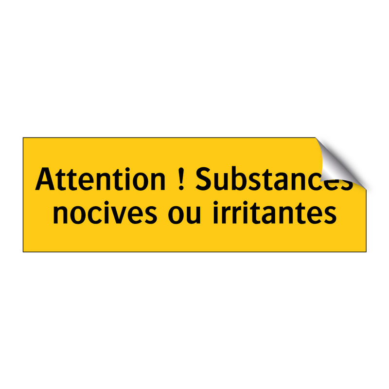 Attention ! Substances nocives ou irritantes