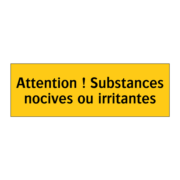 Attention ! Substances nocives ou irritantes