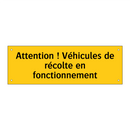 Attention ! Véhicules de récolte en fonctionnement