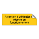 Attention ! Véhicules de récolte en fonctionnement