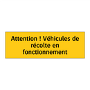 Attention ! Véhicules de récolte en fonctionnement