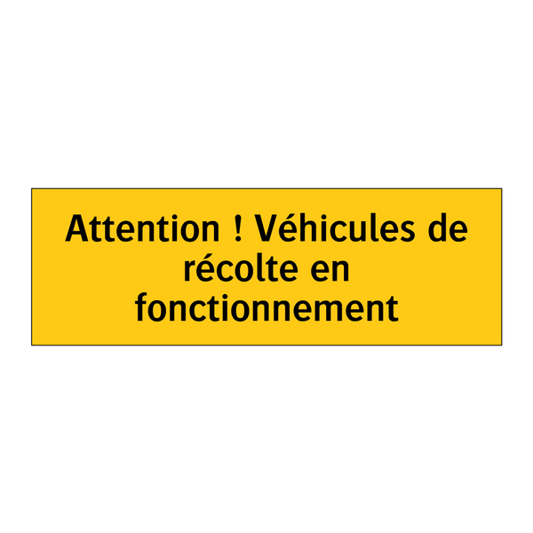 Attention ! Véhicules de récolte en fonctionnement