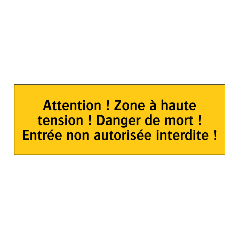 Attention ! Zone à haute tension ! Danger de mort ! Entrée non autorisée interdite !