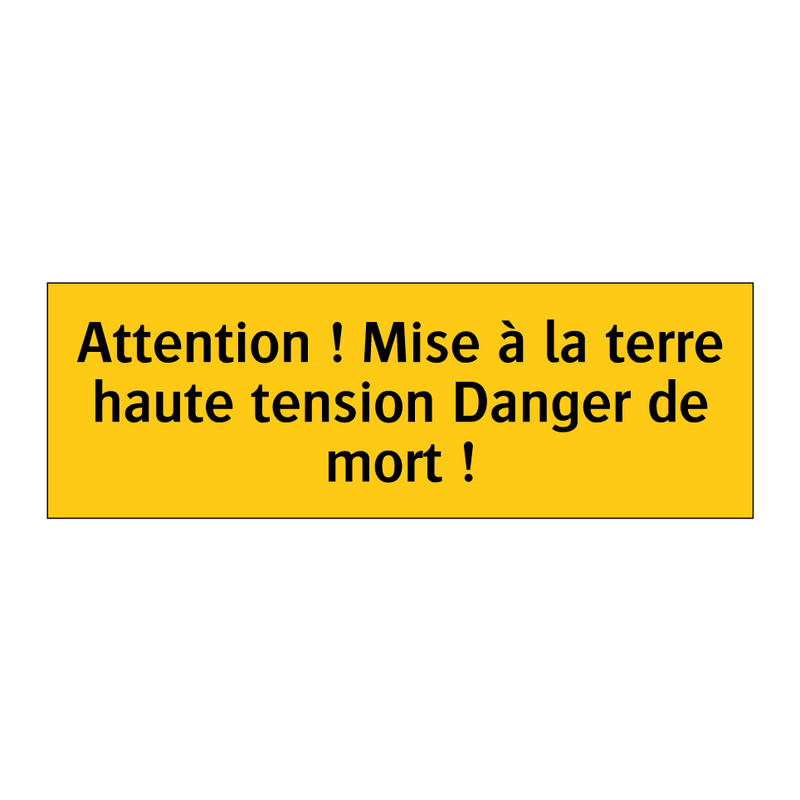 Attention ! Mise à la terre haute tension Danger de mort !