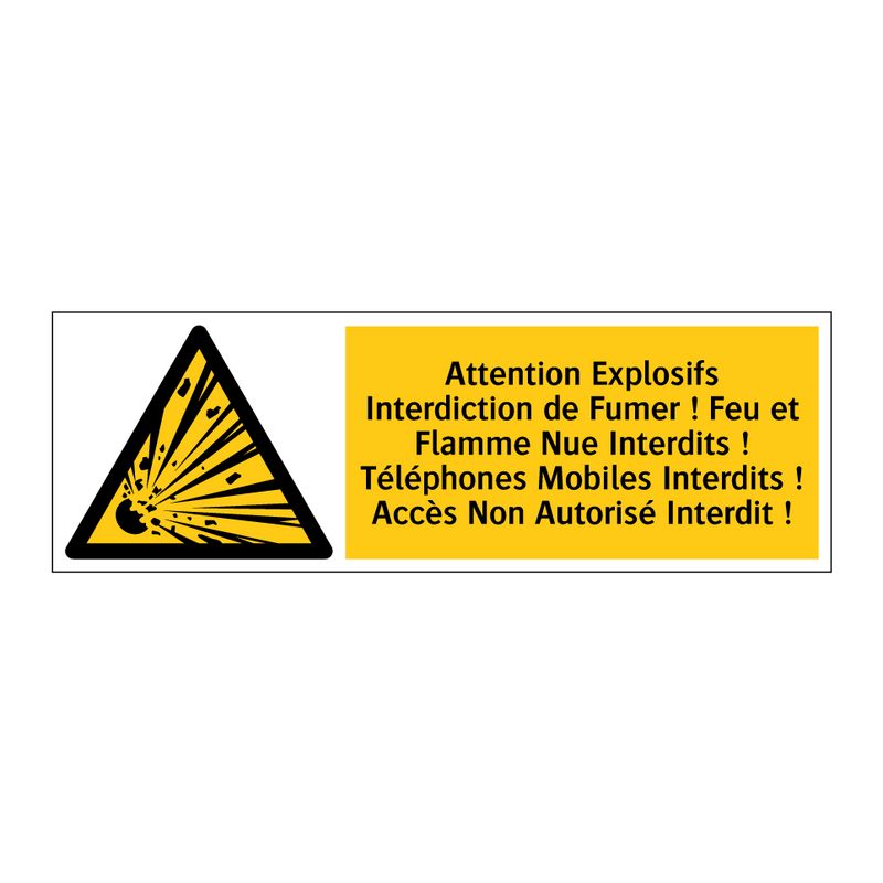 Attention Explosifs Interdiction de Fumer ! Feu et Flamme Nue Interdits ! Téléphones Mobiles Interdits ! Accès Non Autorisé Interdit !