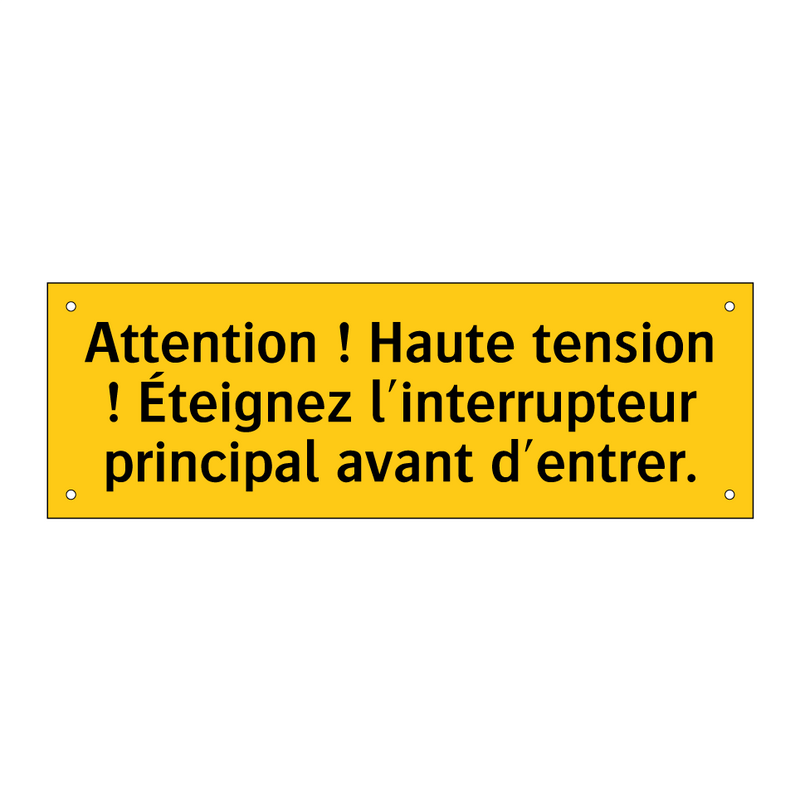 Attention ! Haute tension ! Éteignez l'interrupteur principal avant d'entrer