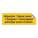 Attention ! Haute tension ! Éteignez l'interrupteur principal avant d'entrer
