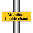 Attention ! Liquide chaud