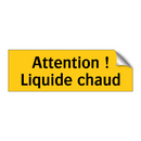 Attention ! Liquide chaud