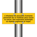 L'inhalation de poussière d'amiante provenant de ce matériau peut causer le cancer. Une exposition prolongée ou répétée augmente le risque