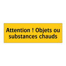 Attention ! Objets ou substances chauds