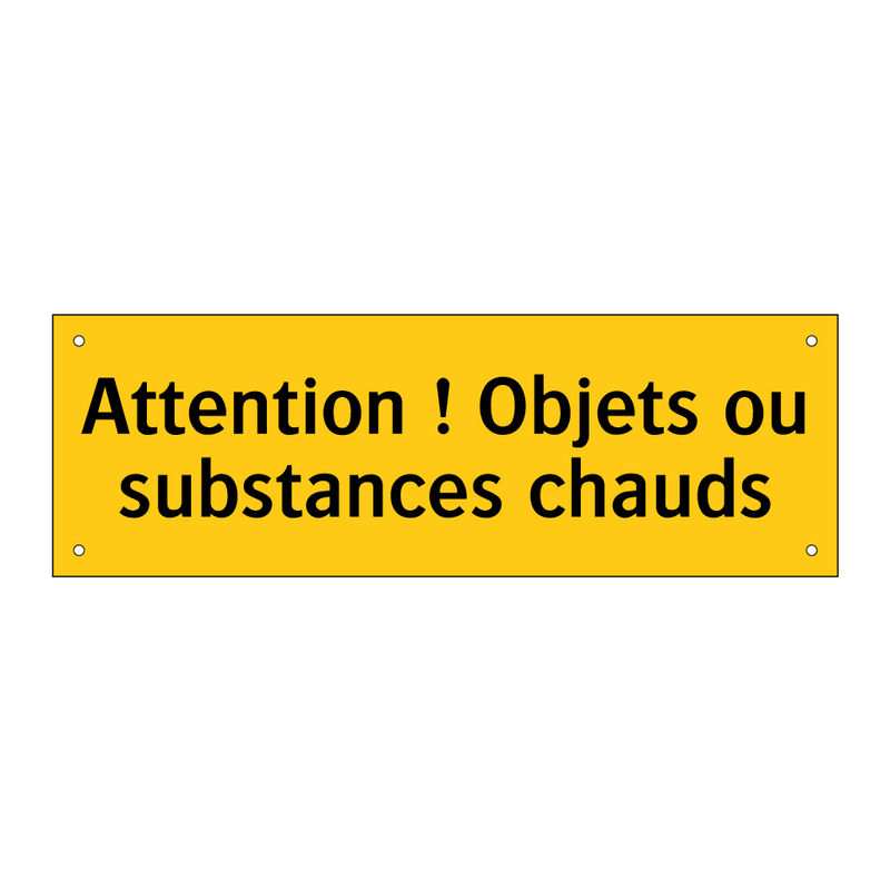 Attention ! Objets ou substances chauds