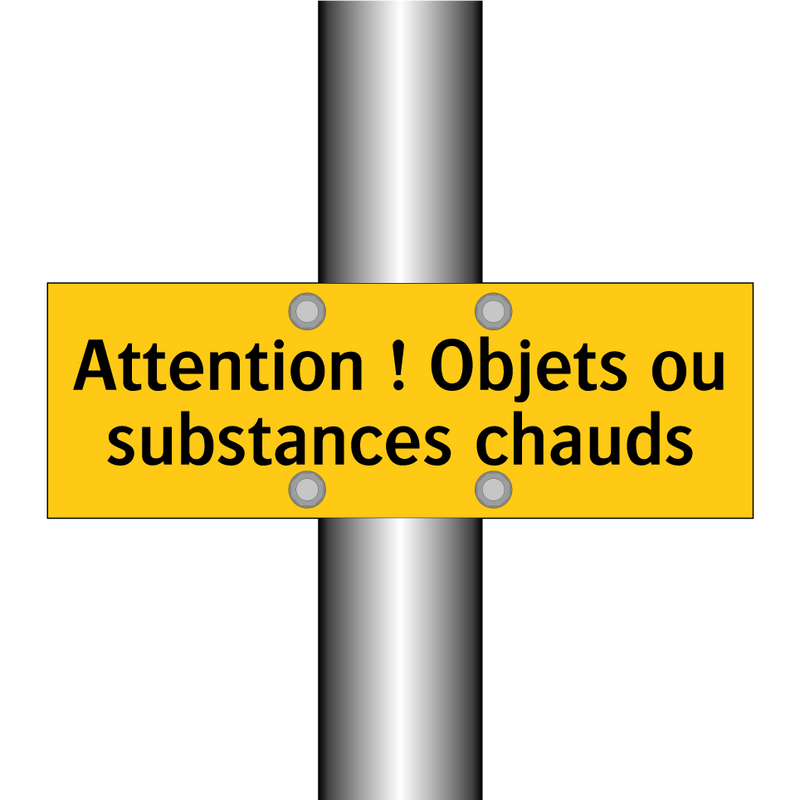 Attention ! Objets ou substances chauds