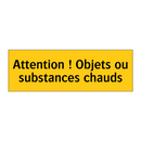 Attention ! Objets ou substances chauds