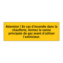 Attention ! En cas d'incendie dans la chaufferie, fermez la vanne principale de gaz avant d'utiliser l'extincteur