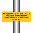 Attention ! En cas d'incendie dans la chaufferie, fermez la vanne principale de gaz avant d'utiliser l'extincteur