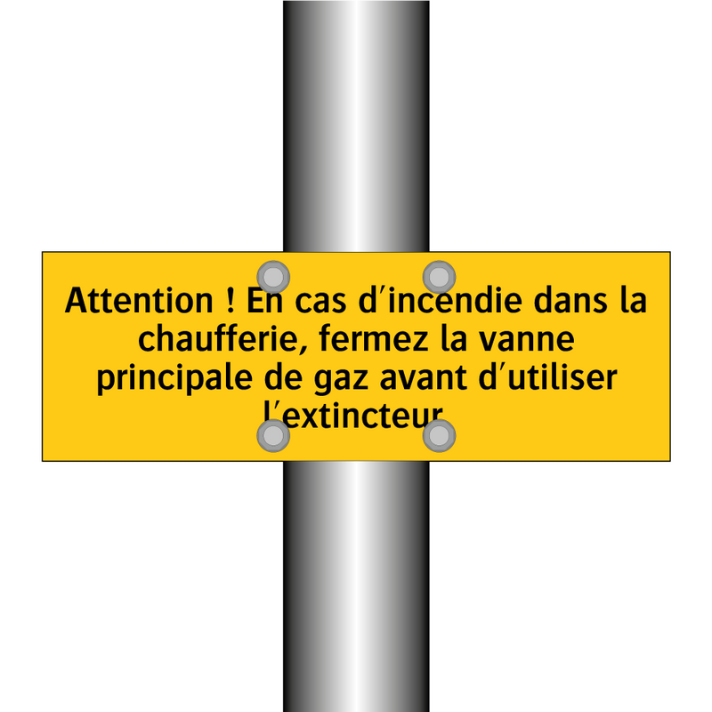 Attention ! En cas d'incendie dans la chaufferie, fermez la vanne principale de gaz avant d'utiliser l'extincteur