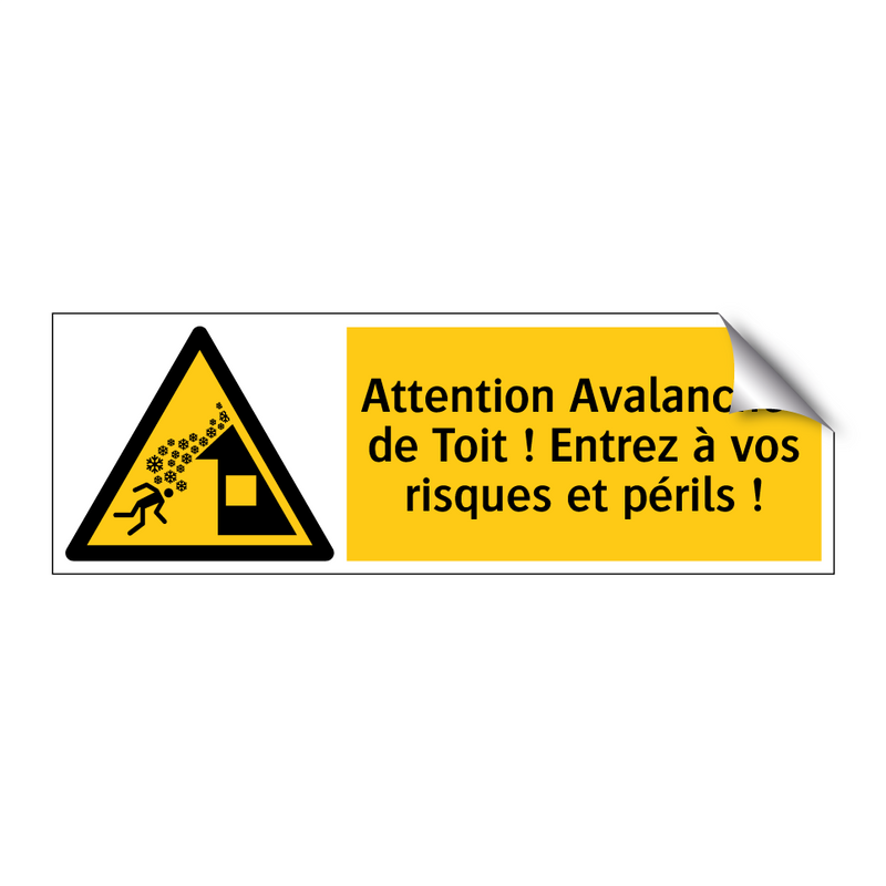 Attention Avalanches de Toit ! Entrez à vos risques et périls !