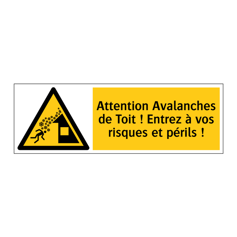 Attention Avalanches de Toit ! Entrez à vos risques et périls !