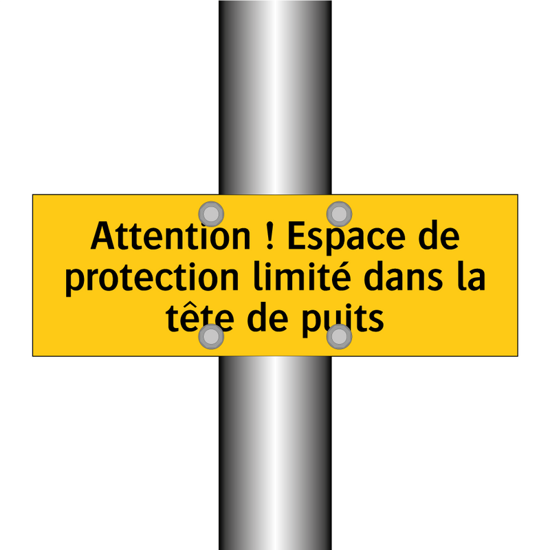 Attention ! Espace de protection limité dans la tête de puits