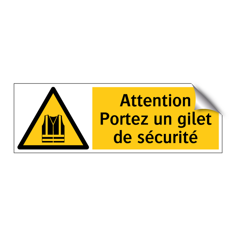 Attention Portez un gilet de sécurité