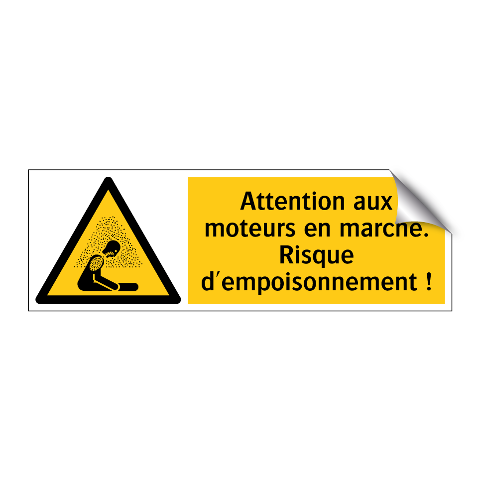 Attention aux moteurs en marche. Risque d'empoisonnement !