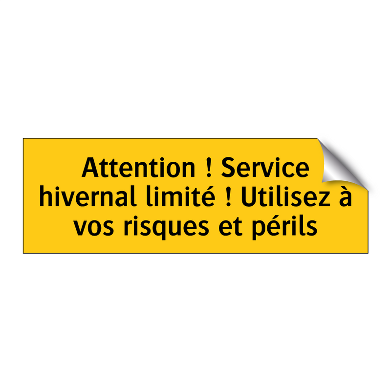 Attention ! Service hivernal limité ! Utilisez à vos risques et périls