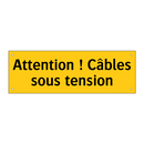 Attention ! Câbles sous tension