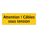 Attention ! Câbles sous tension