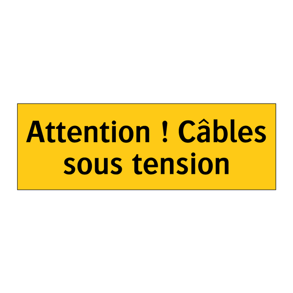 Attention ! Câbles sous tension