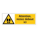 Attention, restez debout ici