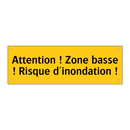 Attention ! Zone basse ! Risque d'inondation !