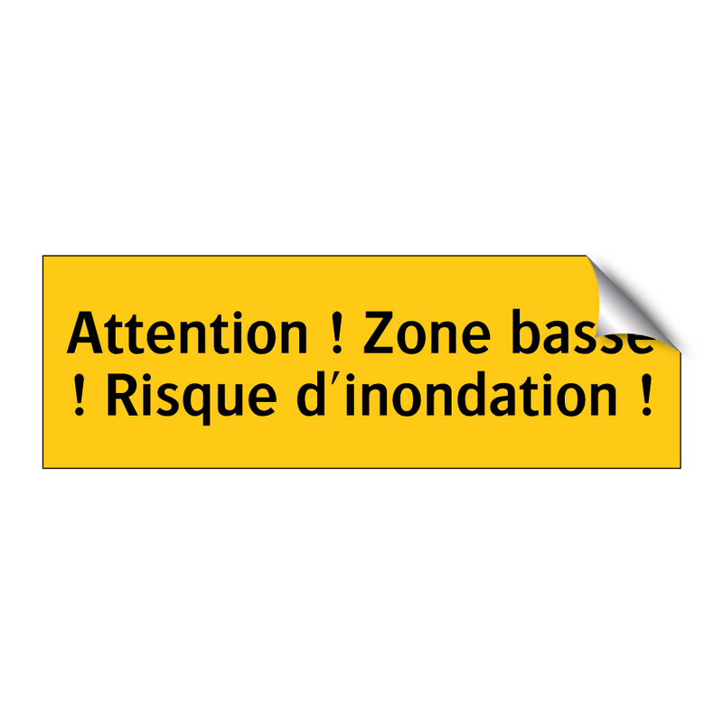 Attention ! Zone basse ! Risque d'inondation !