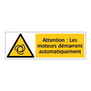 Attention : Les moteurs démarrent automatiquement