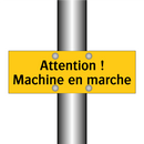 Attention ! Machine en marche