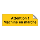 Attention ! Machine en marche