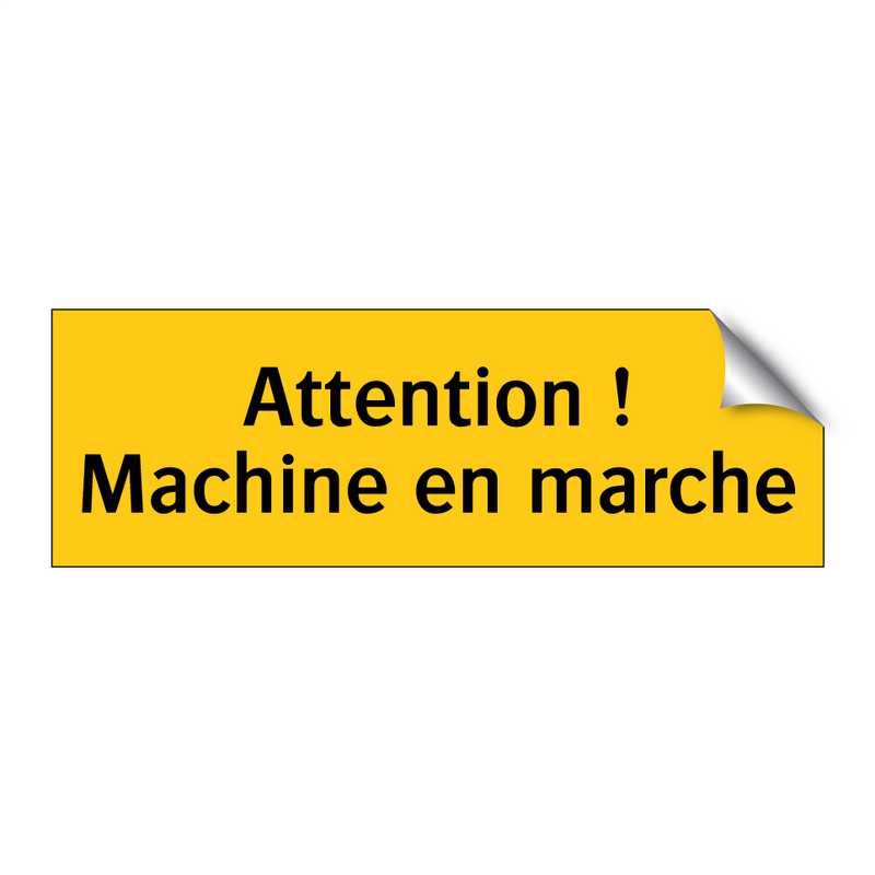 Attention ! Machine en marche