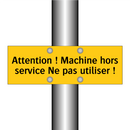 Attention ! Machine hors service Ne pas utiliser !