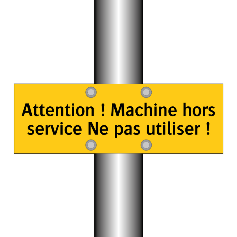 Attention ! Machine hors service Ne pas utiliser !